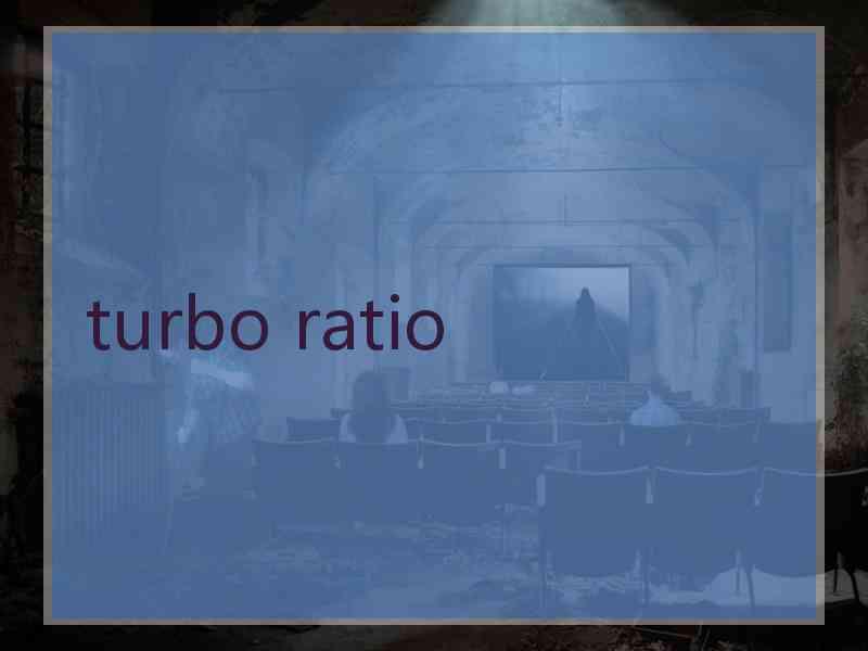 turbo ratio