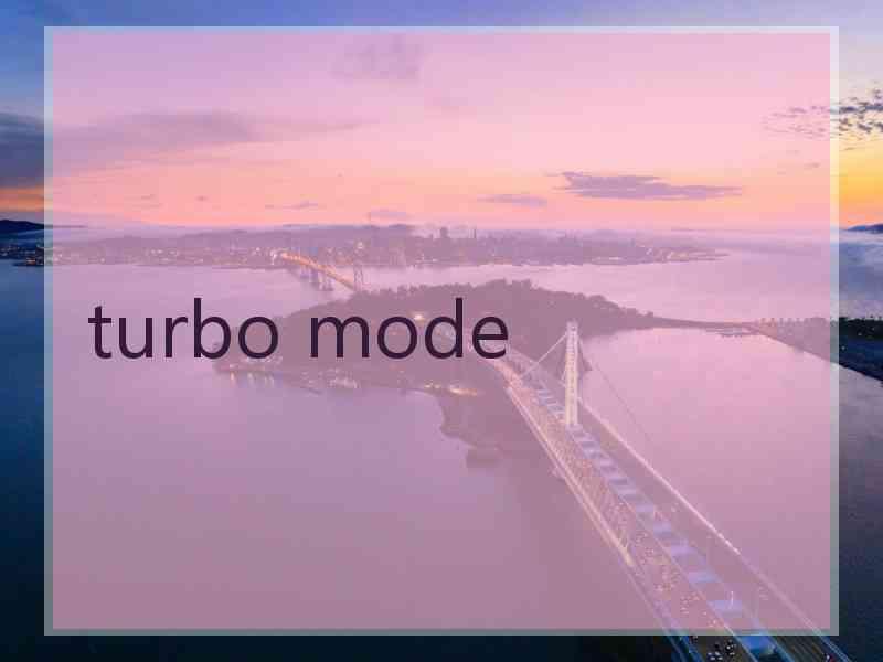 turbo mode