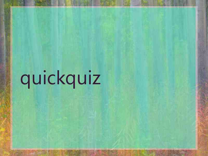 quickquiz